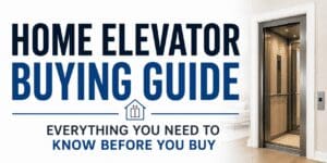 Home Elevator Buying Guide